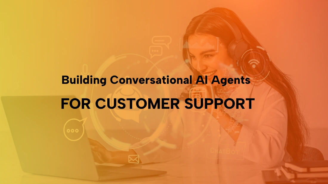 building conversational AI agent for customer support