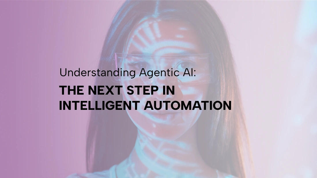 Understanding Agentic AI- Next Step in Intelligent Automation