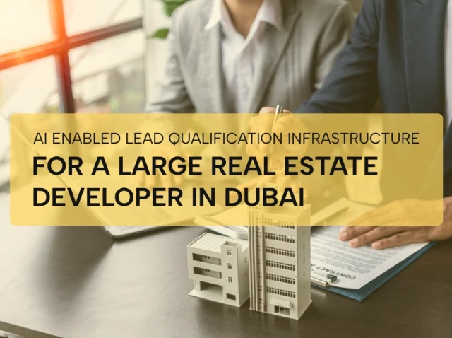 AI ENABLED LEAD QUALIFICATION INFRASTRUCTURE for Real estate developer in Dubai