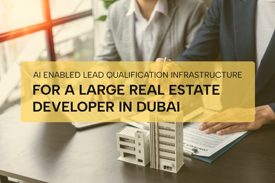 AI ENABLED LEAD QUALIFICATION INFRASTRUCTURE for Real estate developer in Dubai