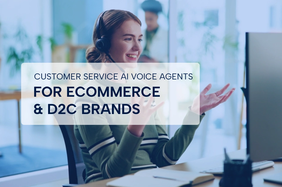 customer-service-ai-voice-agents-ecommerce-d2c